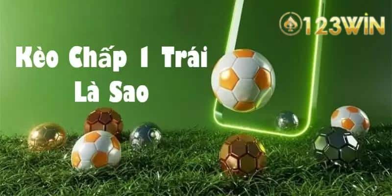 Cách tính tiền cược của kèo chấp 1 trái