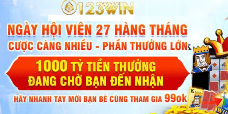 Ngày Hội Viên 27 hàng tháng tại 123Win là một chương trình khuyến mãi đặc biệt